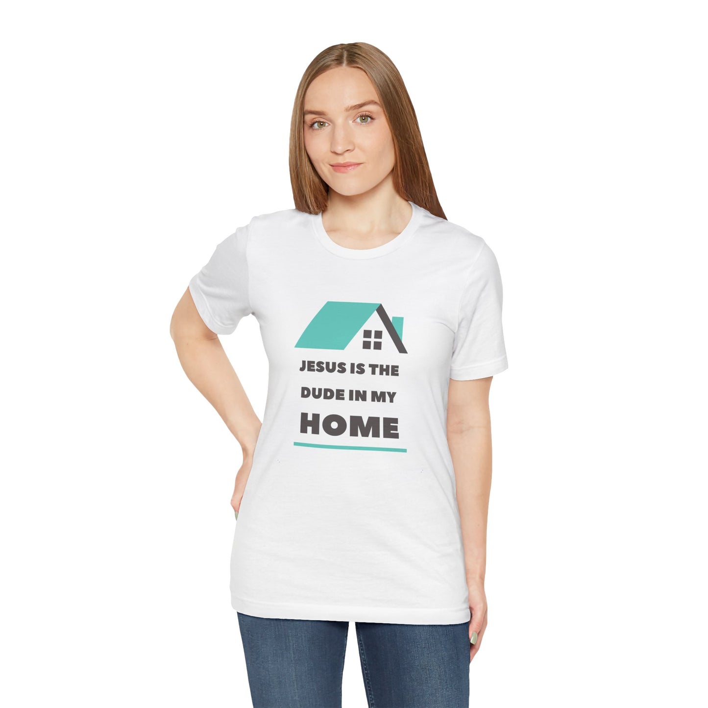 JESUS IS THE DUDE "IN MY HOME" TEE