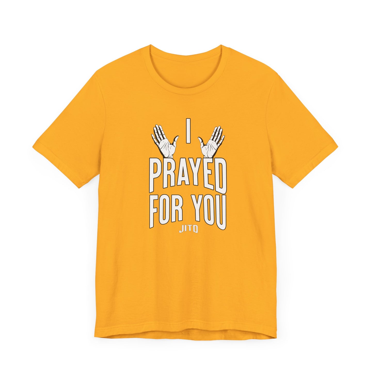 JITD "I PRAYED" OPEN HANDS TEE