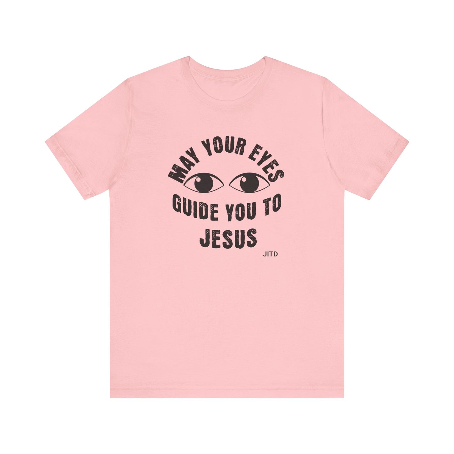 JITD "MAY YOUR EYES GUIDE YOU" TEE