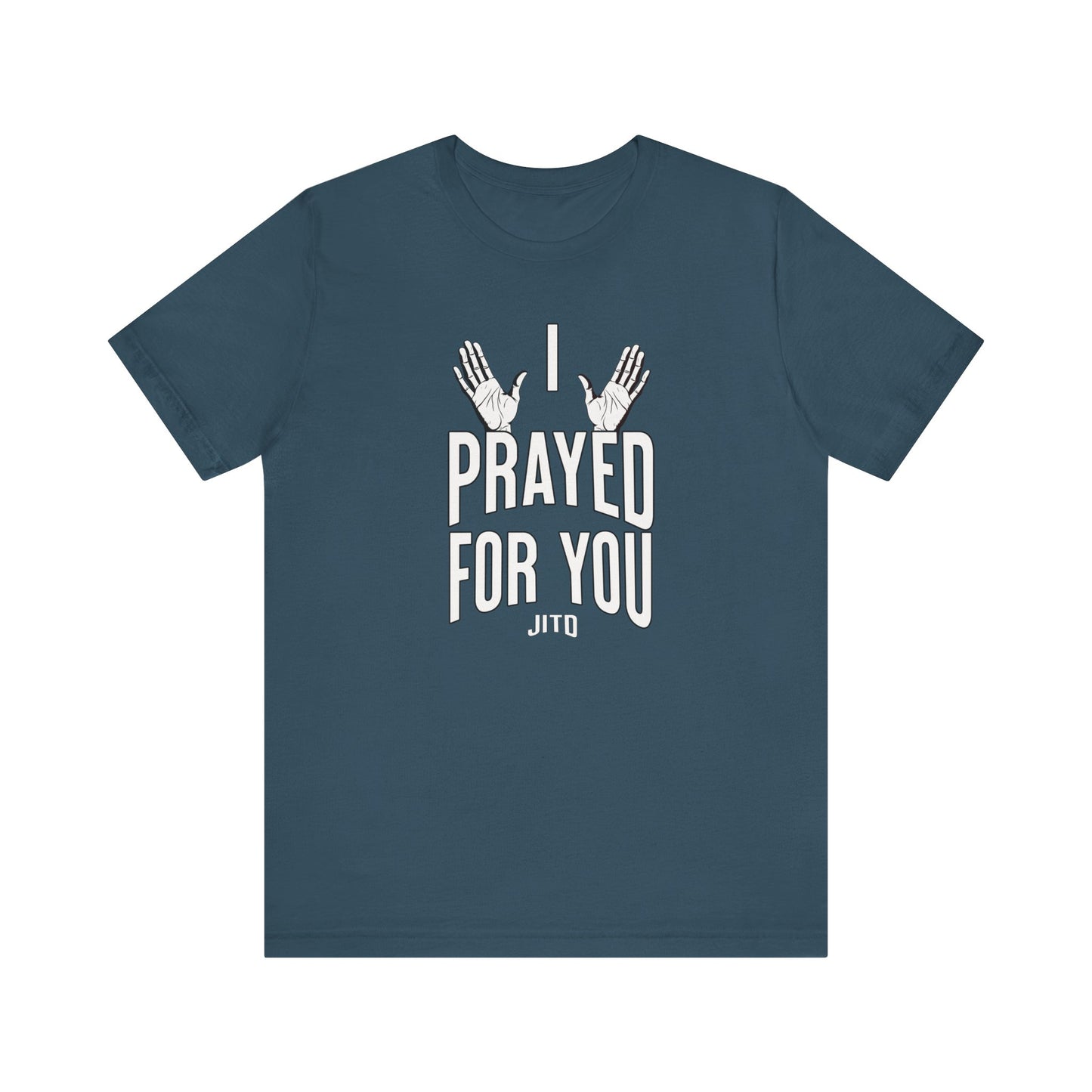 JITD "I PRAYED" OPEN HANDS TEE