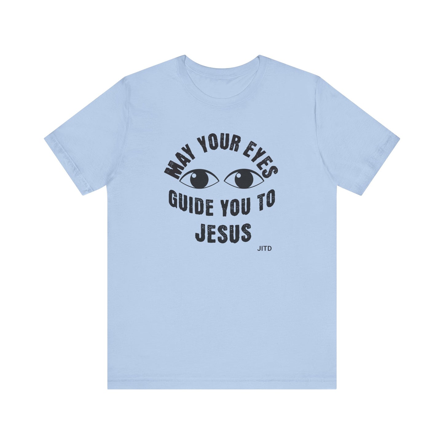 JITD "MAY YOUR EYES GUIDE YOU" TEE