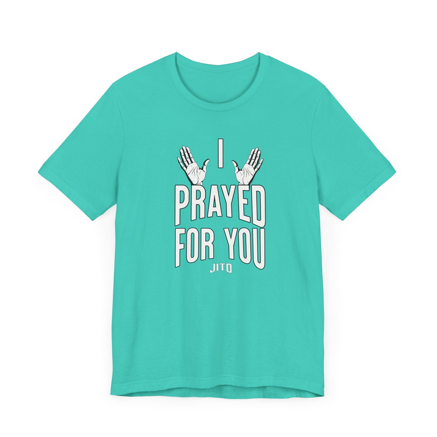 JITD "I PRAYED" OPEN HANDS TEE