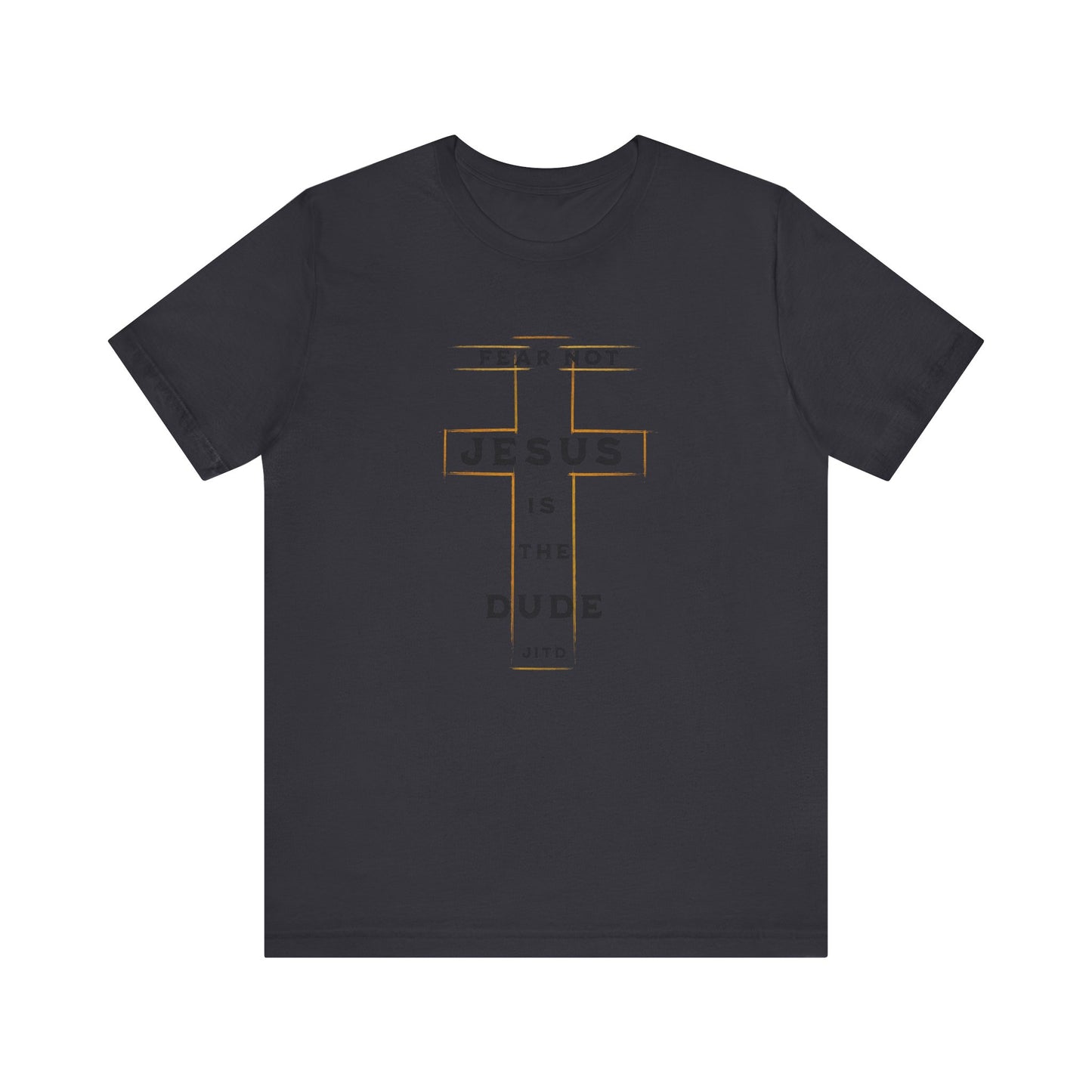 JESUS IS THE DUDE "FEAR NOT" TEE