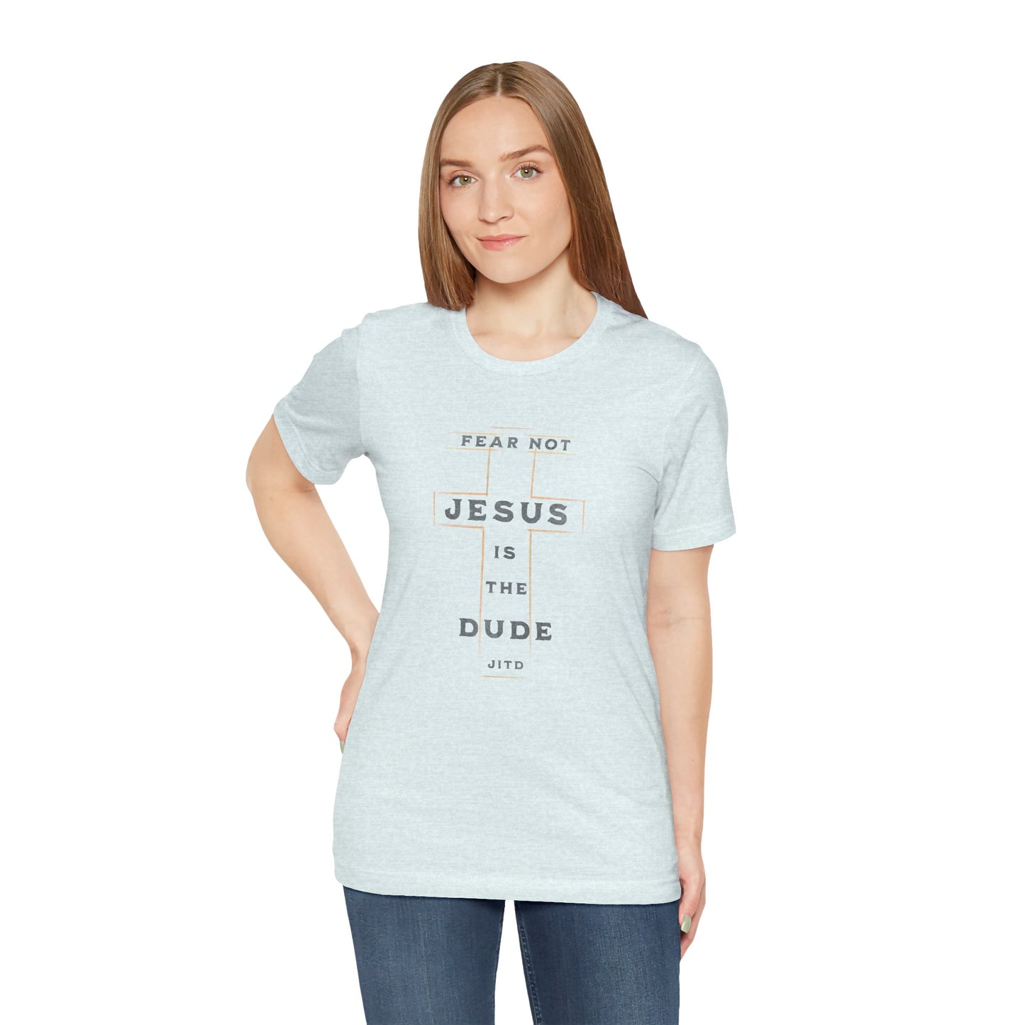 JESUS IS THE DUDE "FEAR NOT" TEE