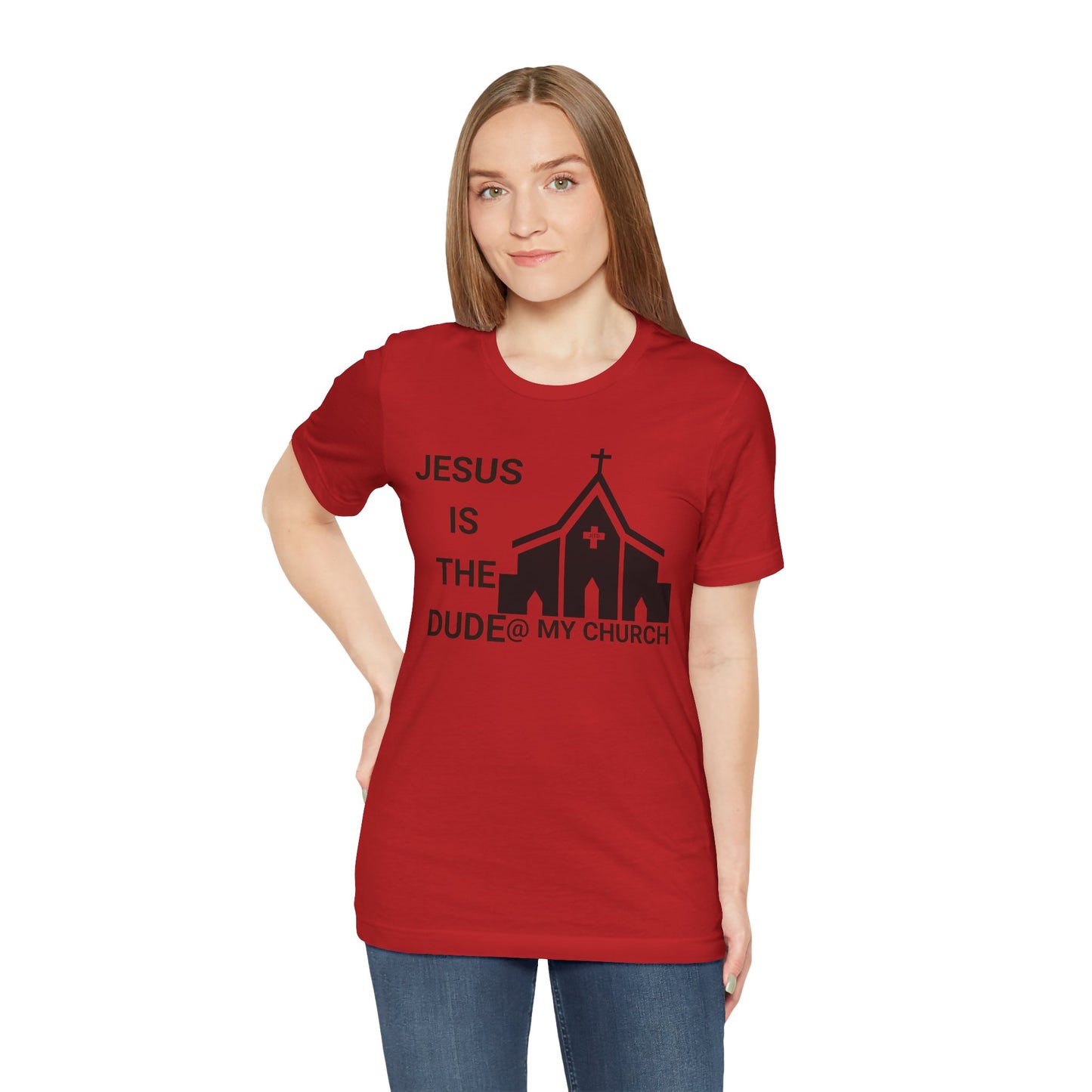 JESUS IS THE DUDE "AT MY CHURCH" TEE