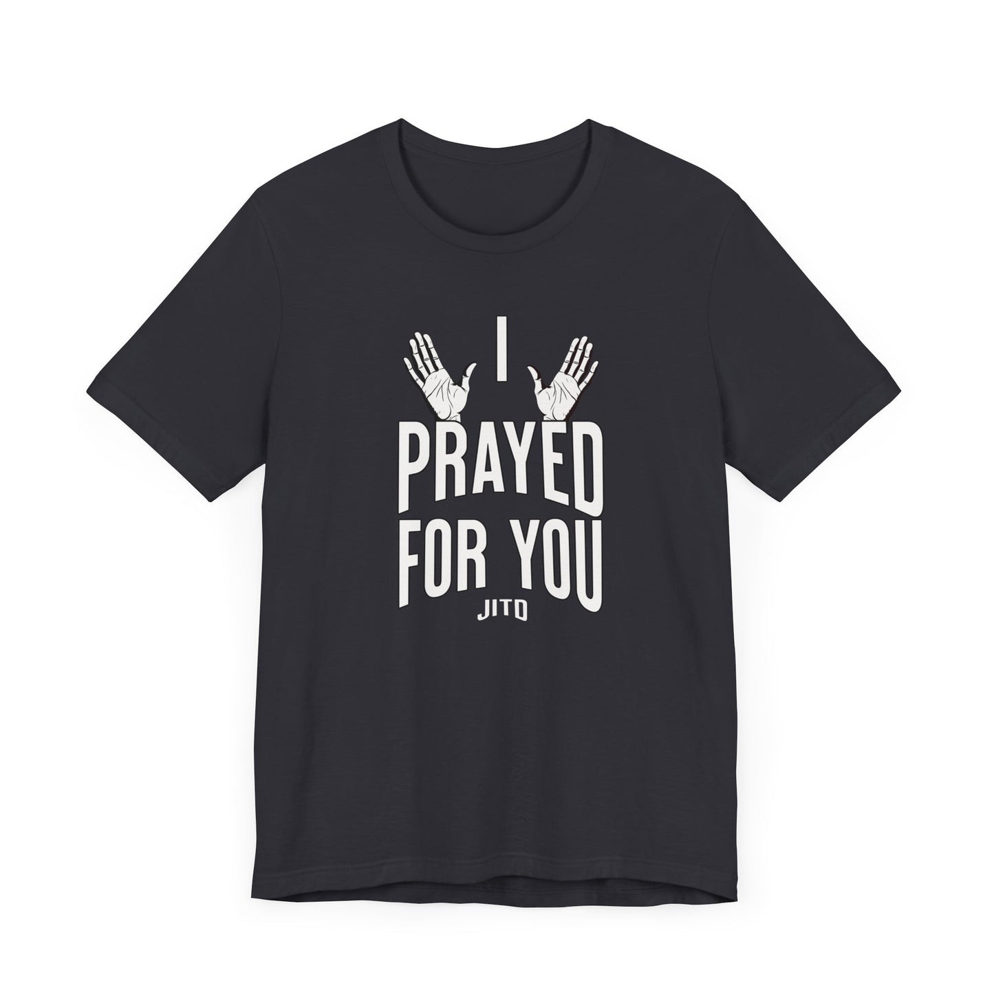JITD "I PRAYED" OPEN HANDS TEE