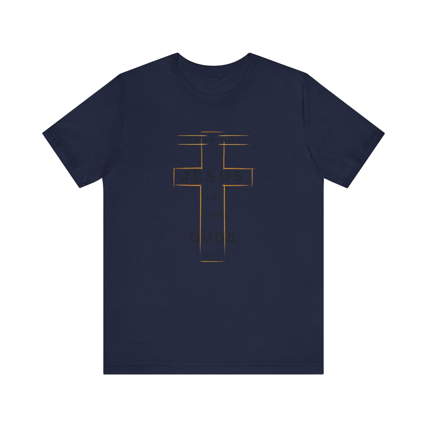 JESUS IS THE DUDE "FEAR NOT" TEE