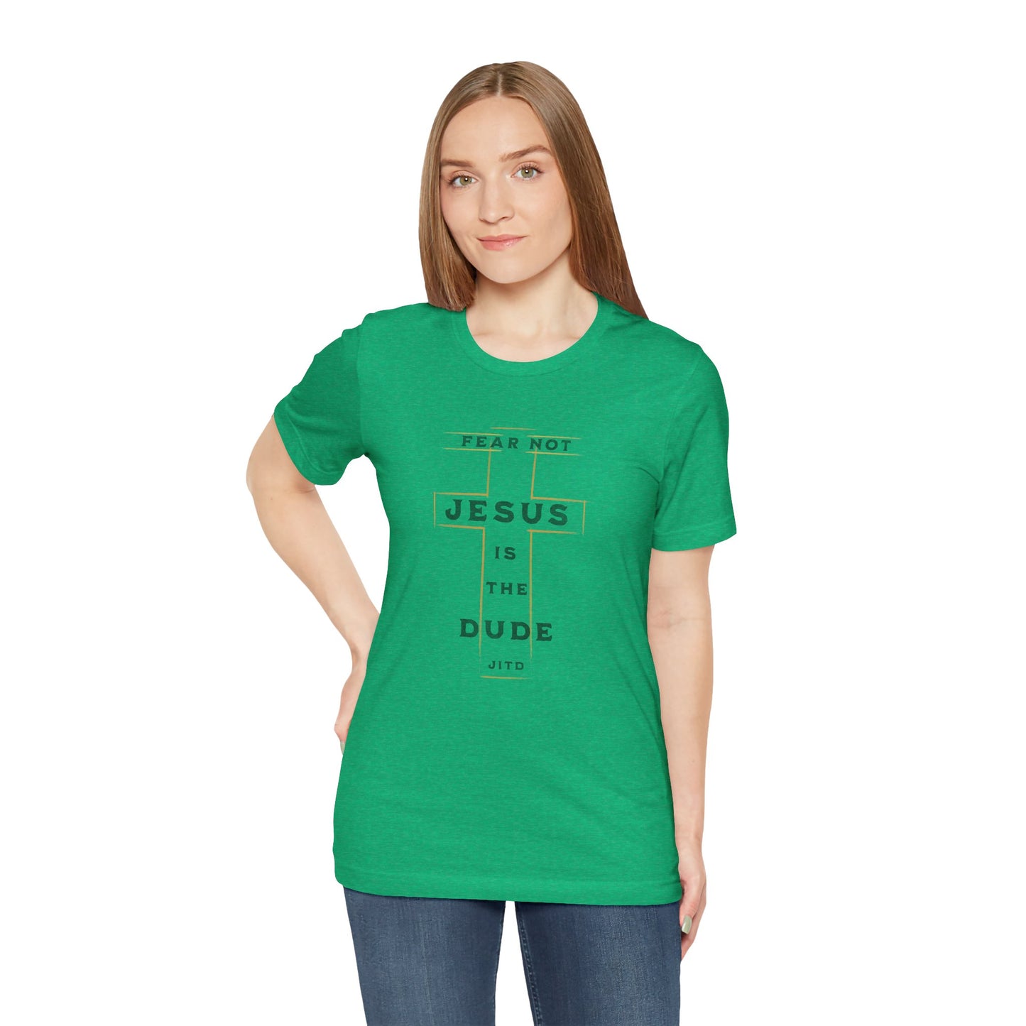 JESUS IS THE DUDE "FEAR NOT" TEE