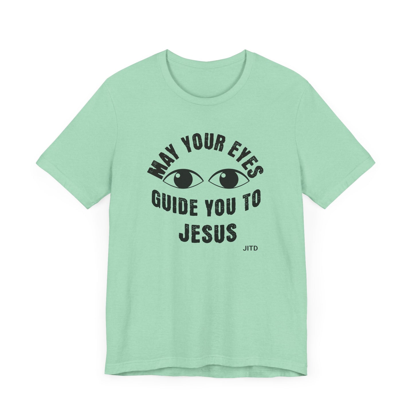 JITD "MAY YOUR EYES GUIDE YOU" TEE