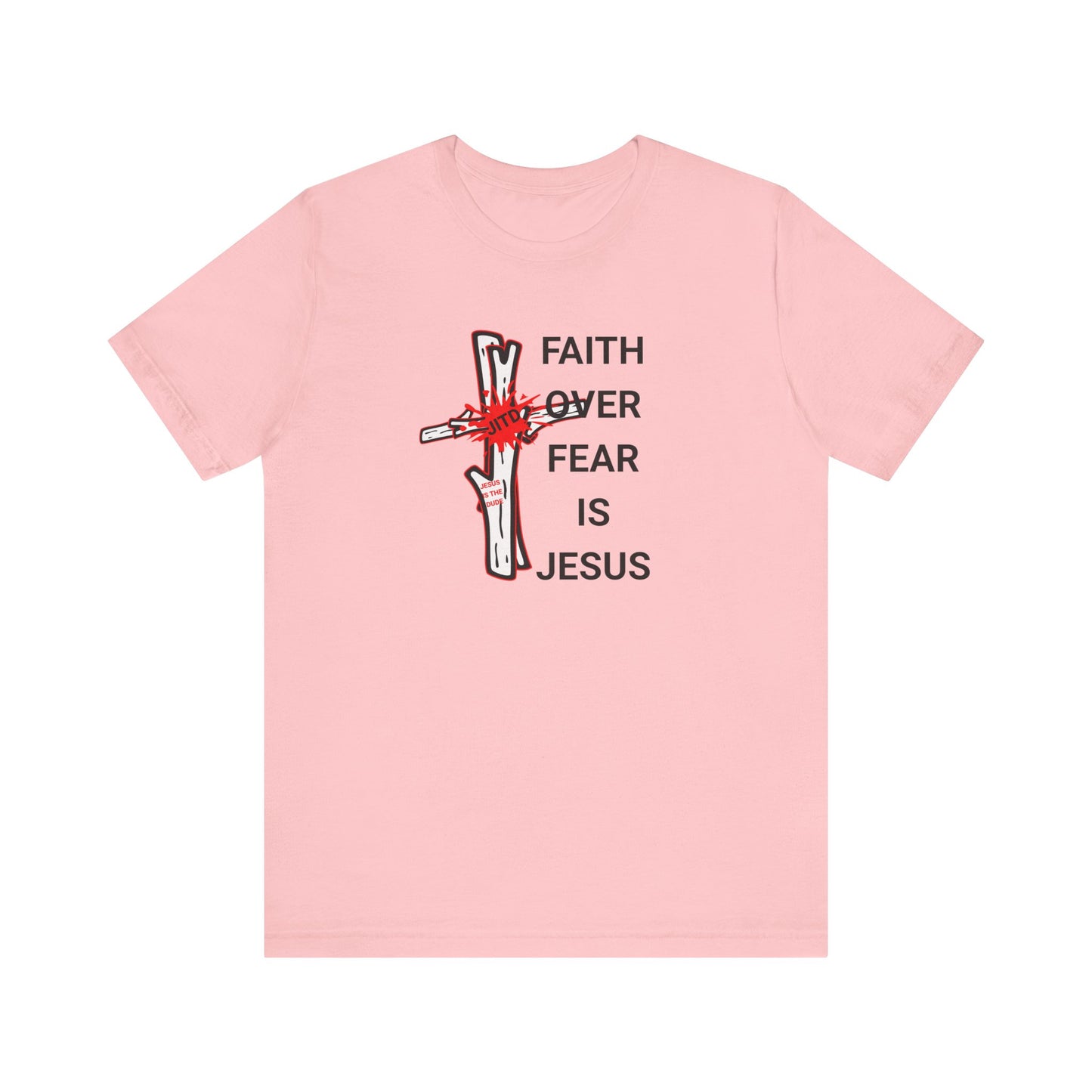 JITD FAITH OVER FEAR TEE