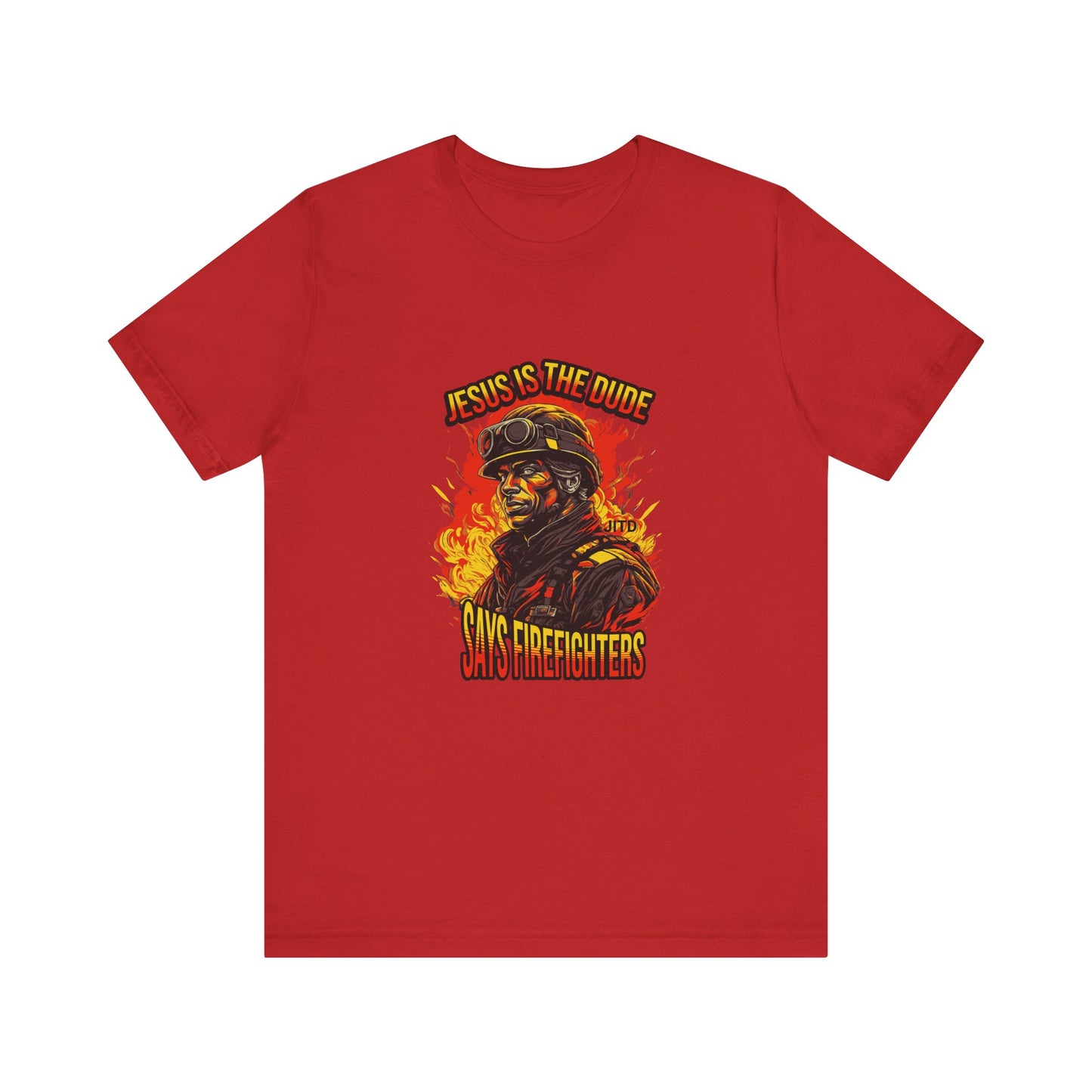 JESUS IS THE DUDE "SAYS FIREFIGHTERS" TEE