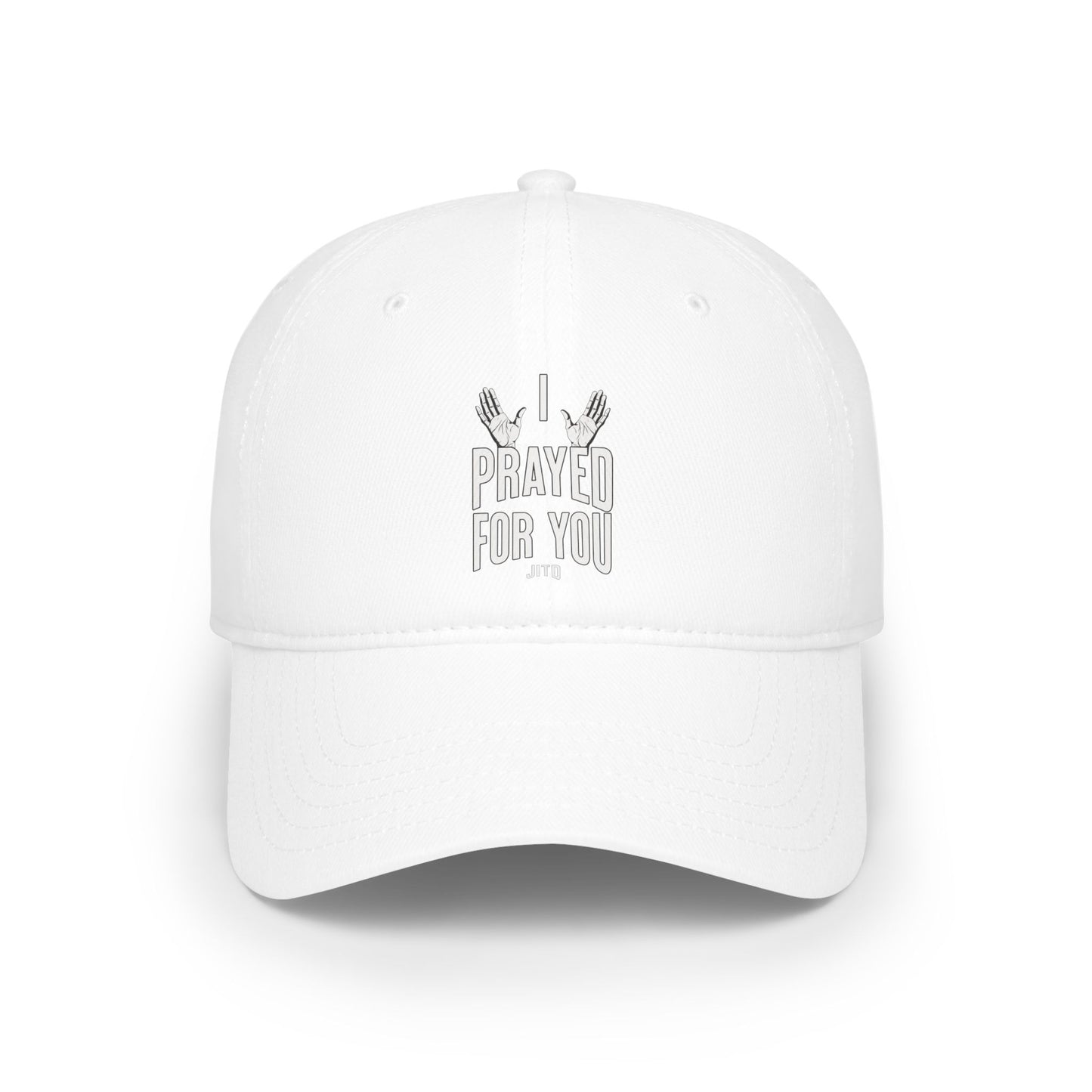 JITD "I PRAYED FOR YOU" CAP