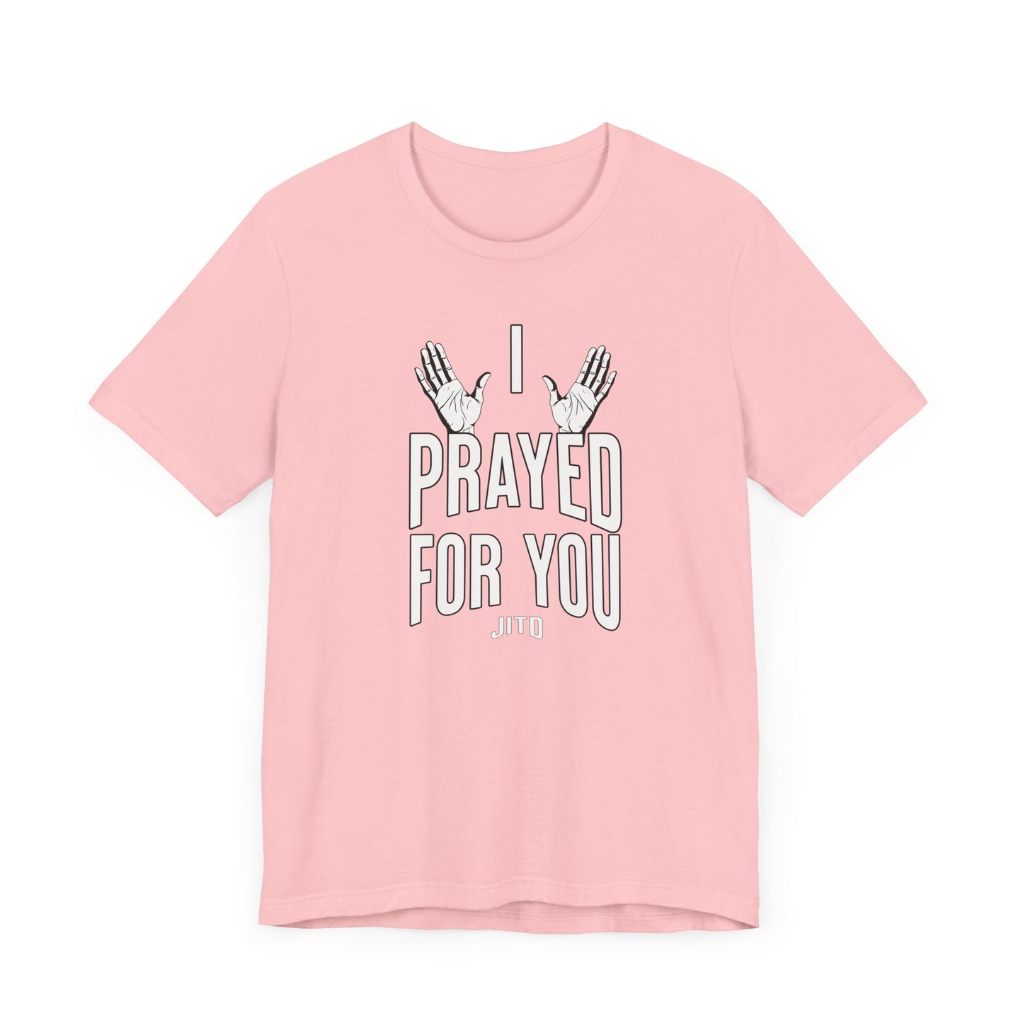 JITD "I PRAYED" OPEN HANDS TEE