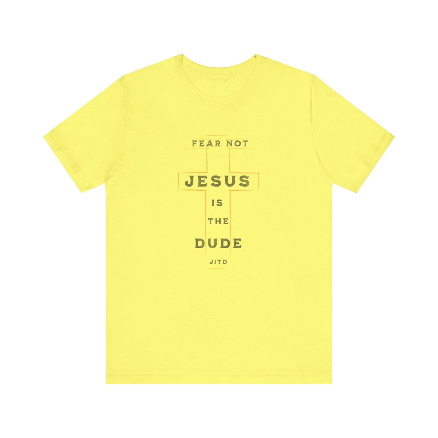 JESUS IS THE DUDE "FEAR NOT" TEE
