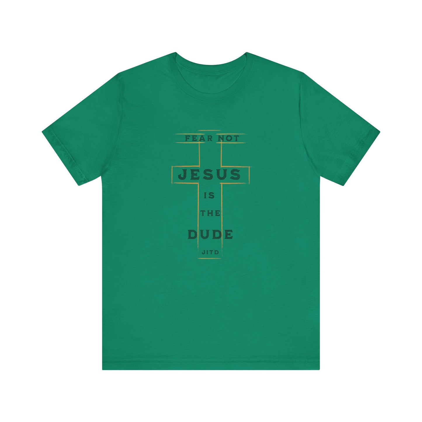 JESUS IS THE DUDE "FEAR NOT" TEE