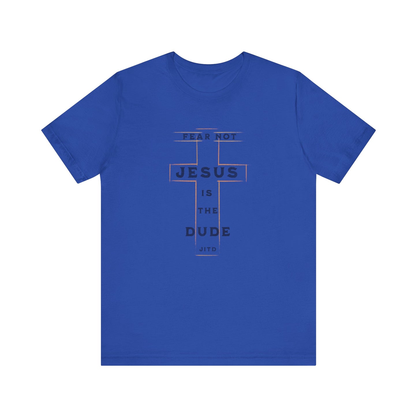 JESUS IS THE DUDE "FEAR NOT" TEE