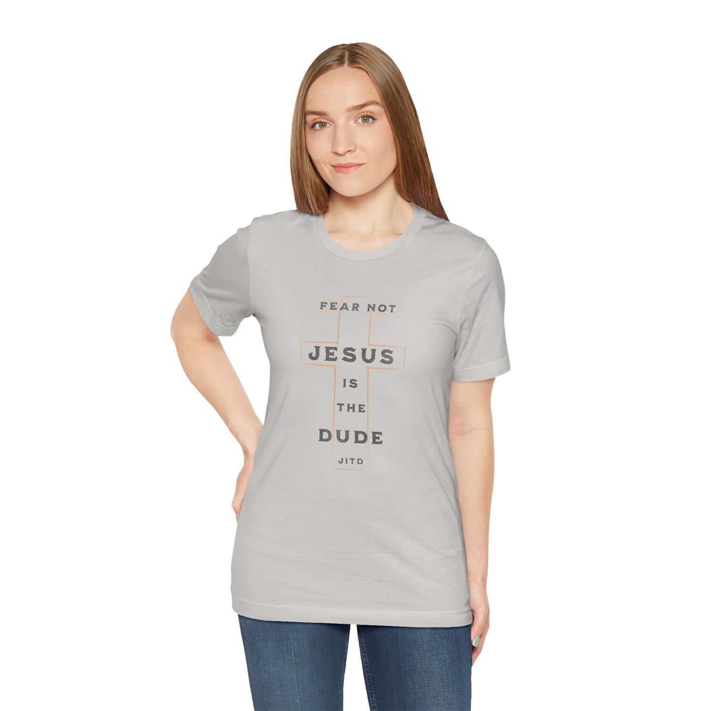 JESUS IS THE DUDE "FEAR NOT" TEE