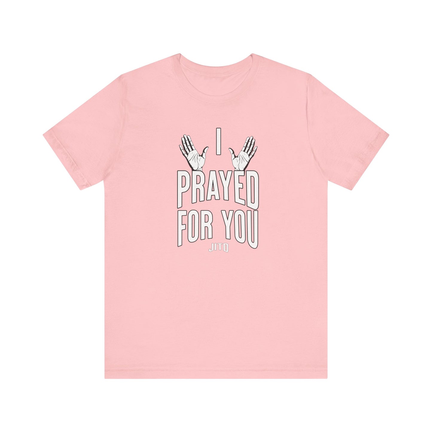 JITD "I PRAYED" OPEN HANDS TEE