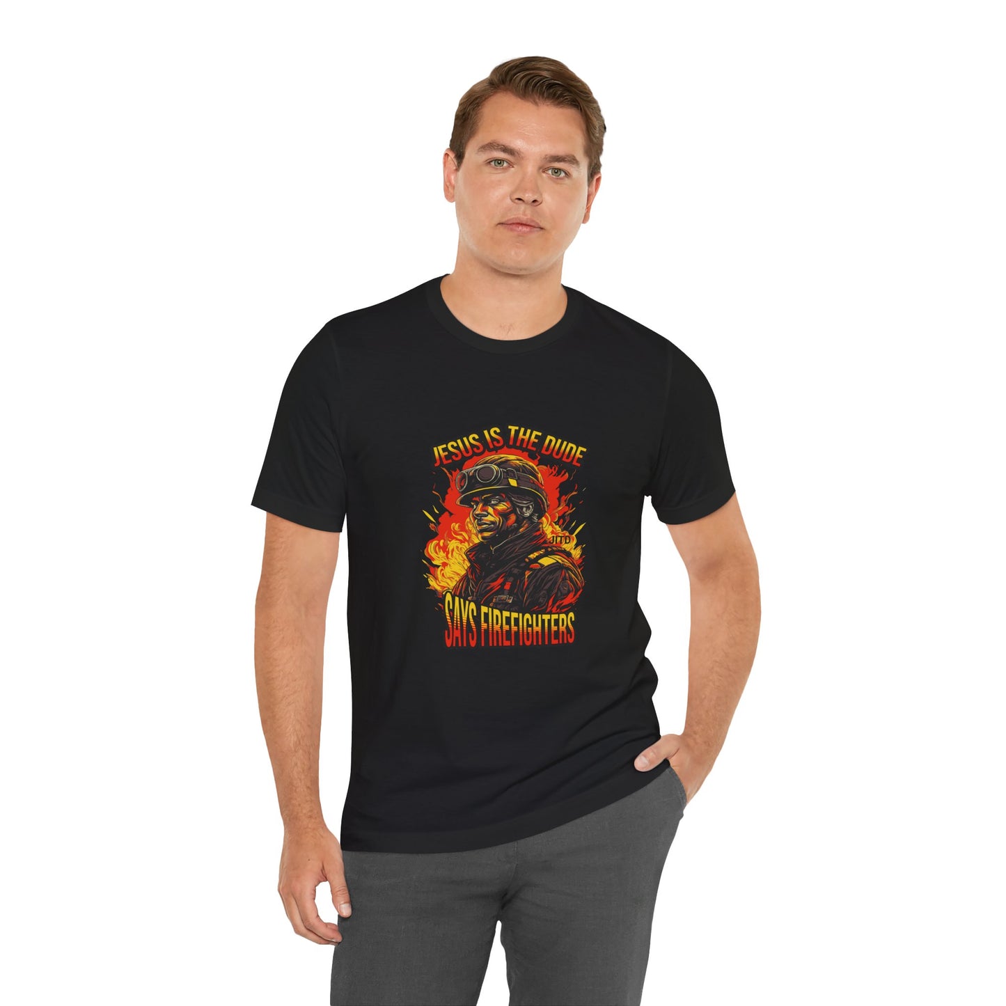 JESUS IS THE DUDE "SAYS FIREFIGHTERS" TEE
