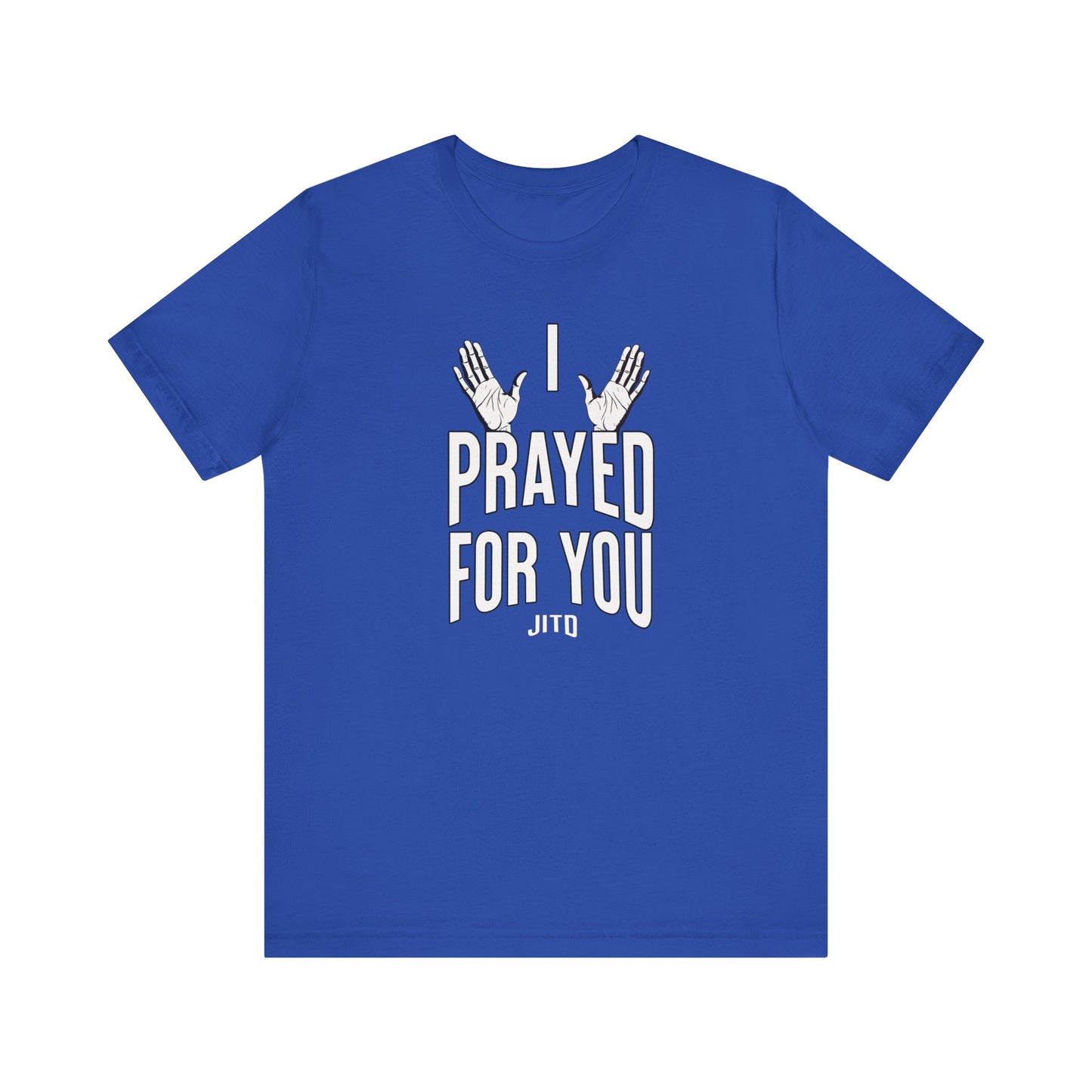 JITD "I PRAYED" OPEN HANDS TEE