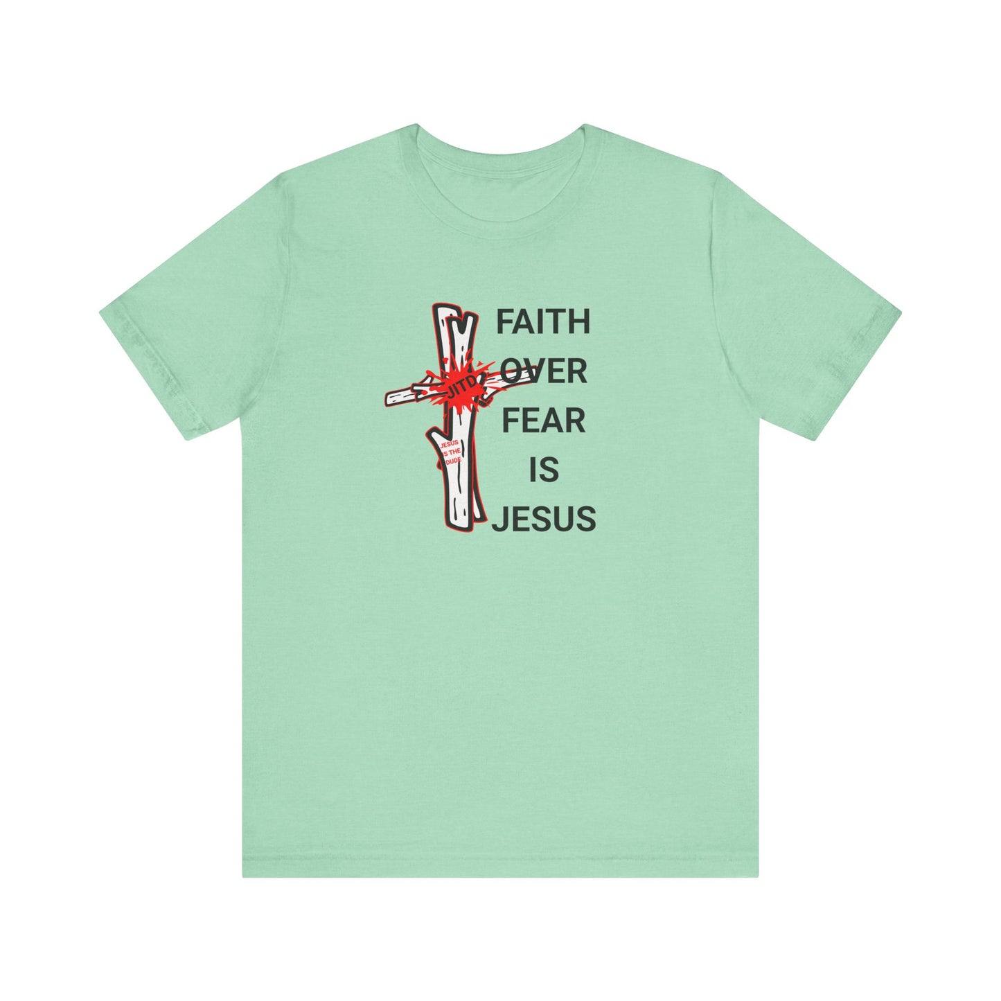 JITD FAITH OVER FEAR TEE