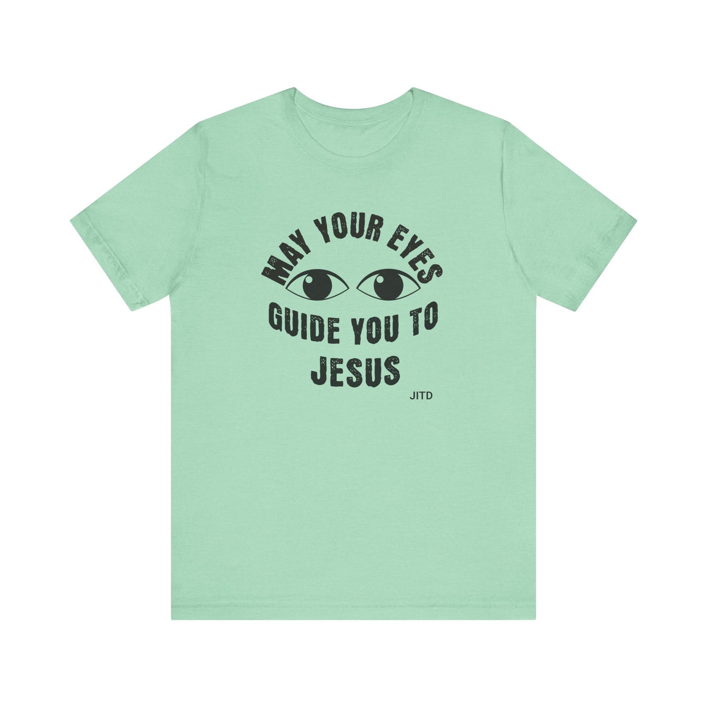 JITD "MAY YOUR EYES GUIDE YOU" TEE