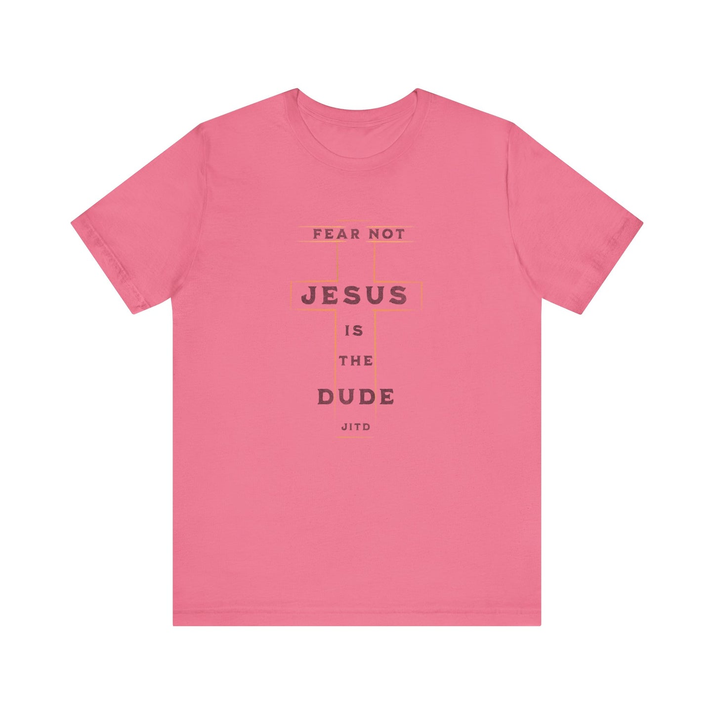 JESUS IS THE DUDE "FEAR NOT" TEE