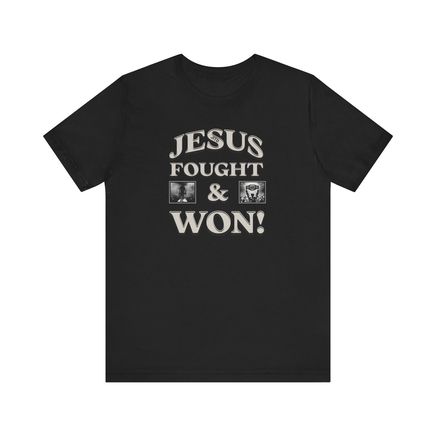 JITD FOUGHT AND WON TEE