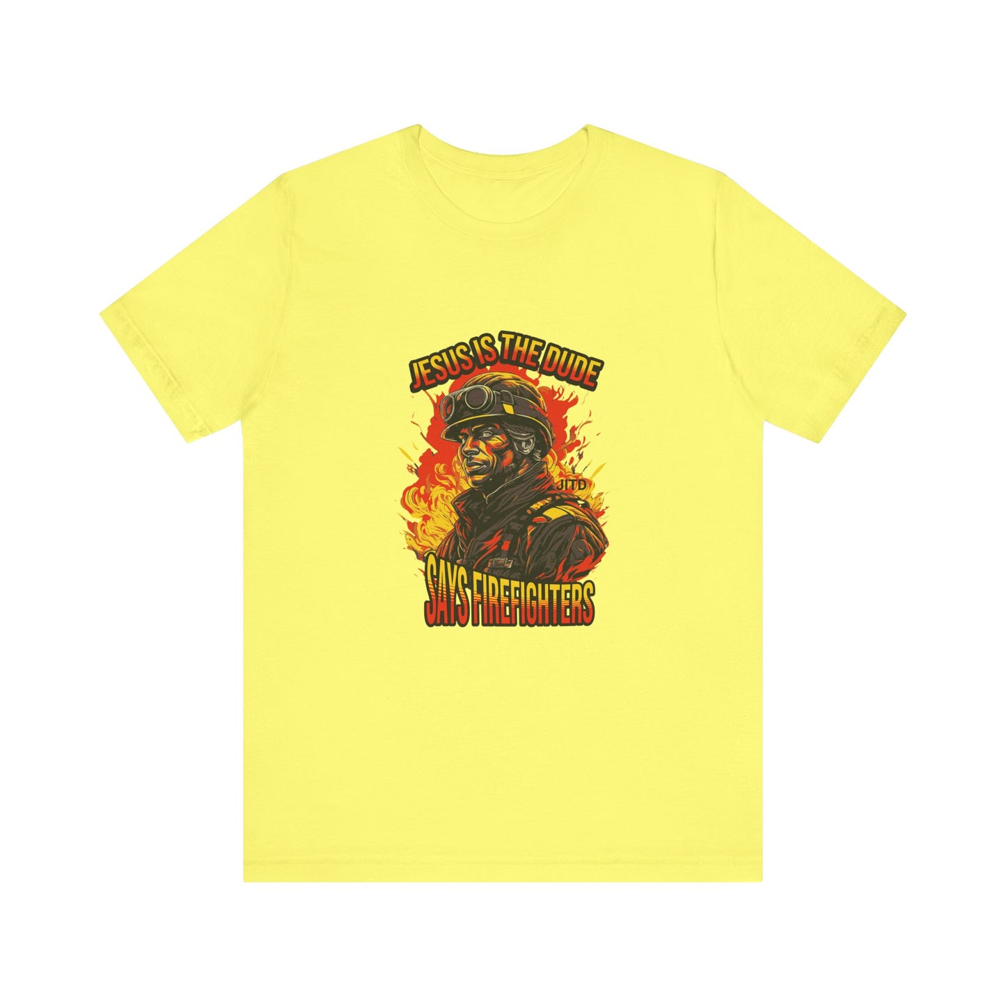 JESUS IS THE DUDE "SAYS FIREFIGHTERS" TEE