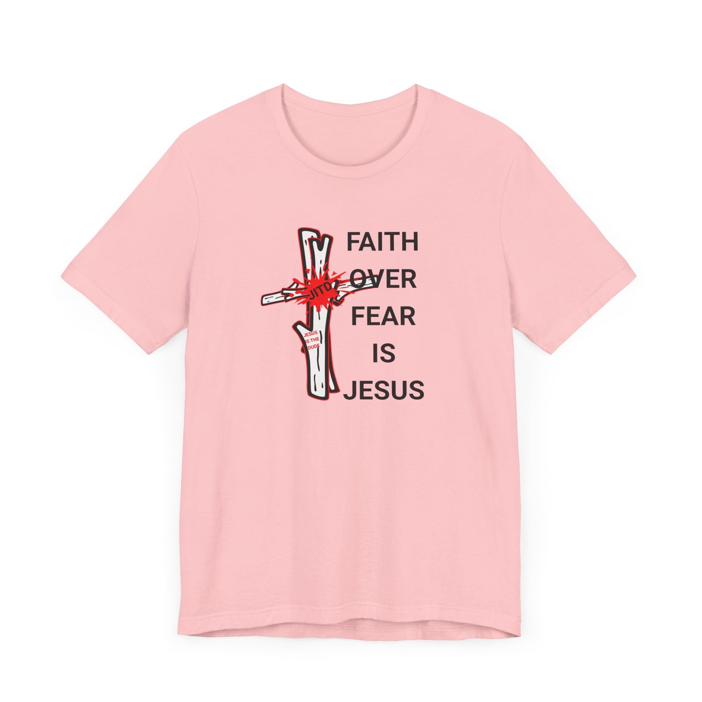JITD FAITH OVER FEAR TEE