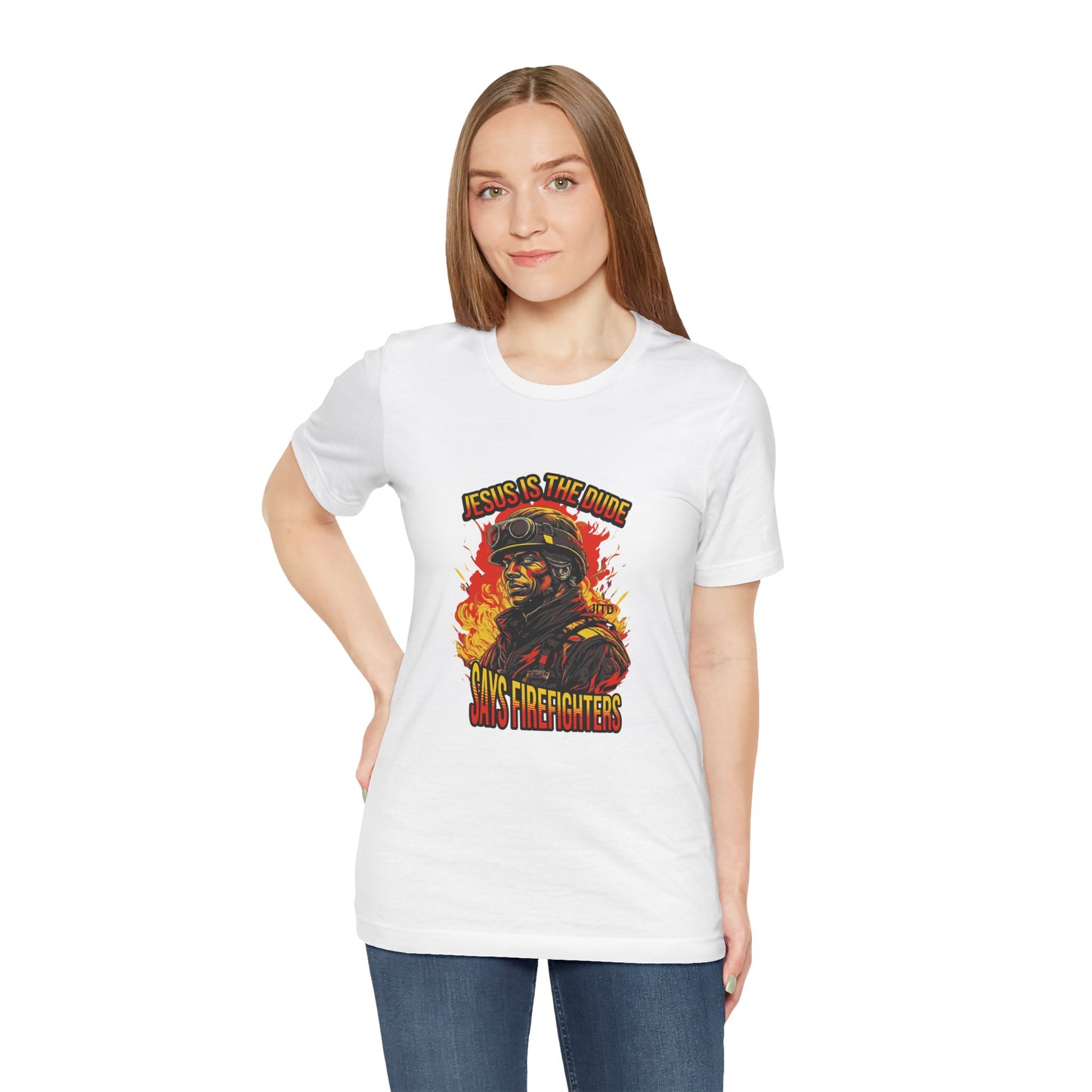 JESUS IS THE DUDE "SAYS FIREFIGHTERS" TEE