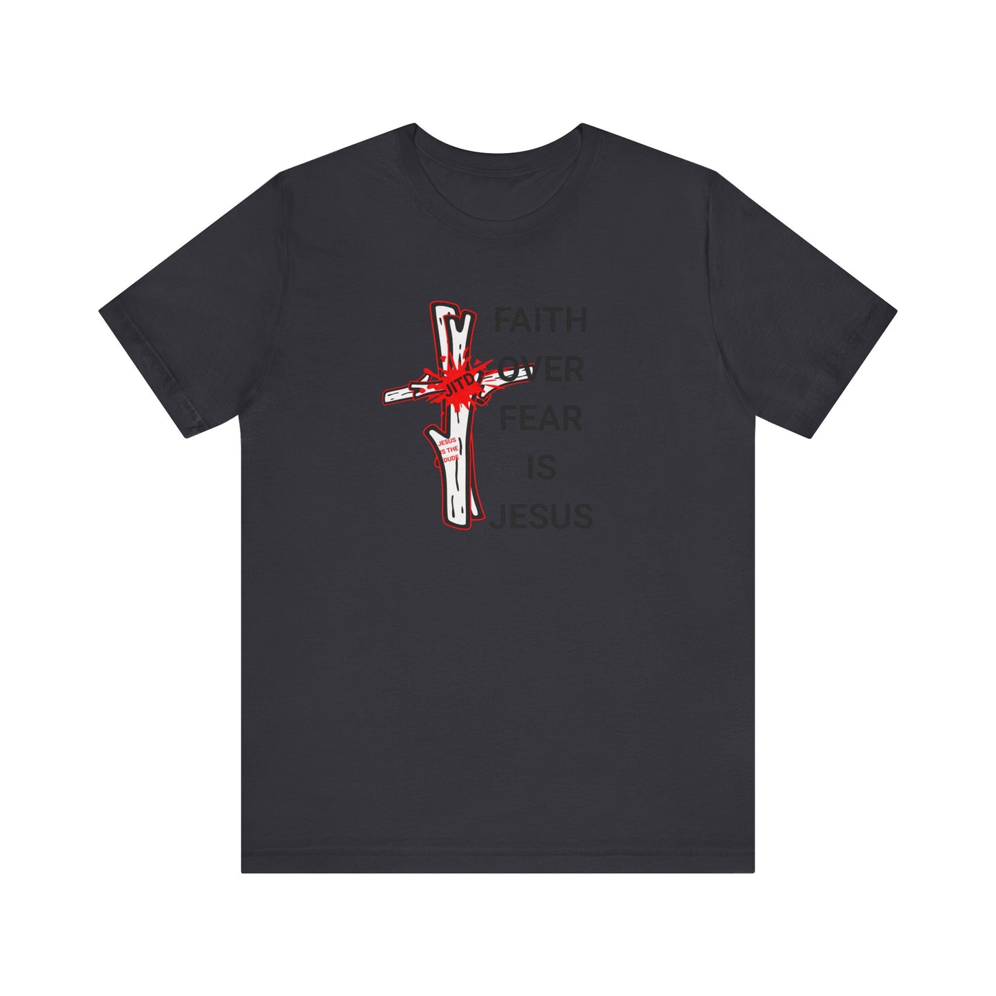 JITD FAITH OVER FEAR TEE