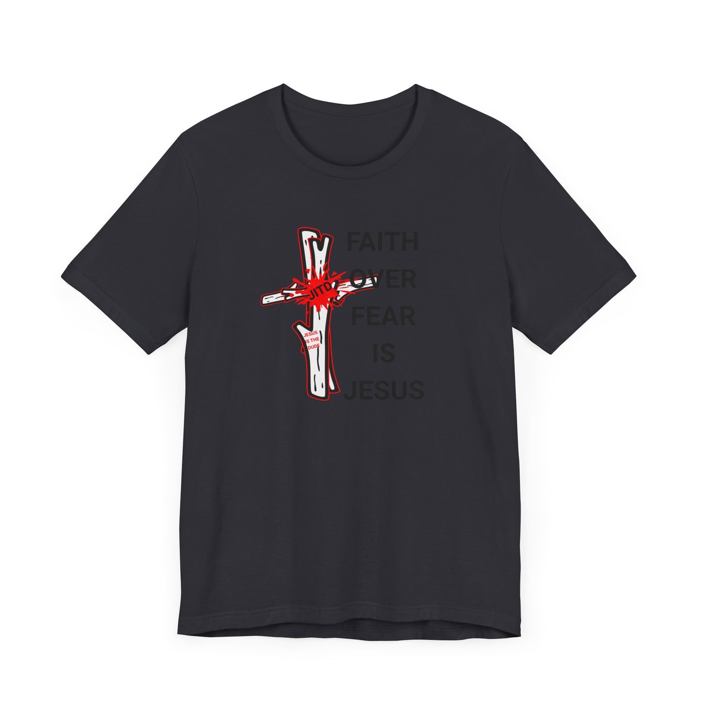 JITD FAITH OVER FEAR TEE