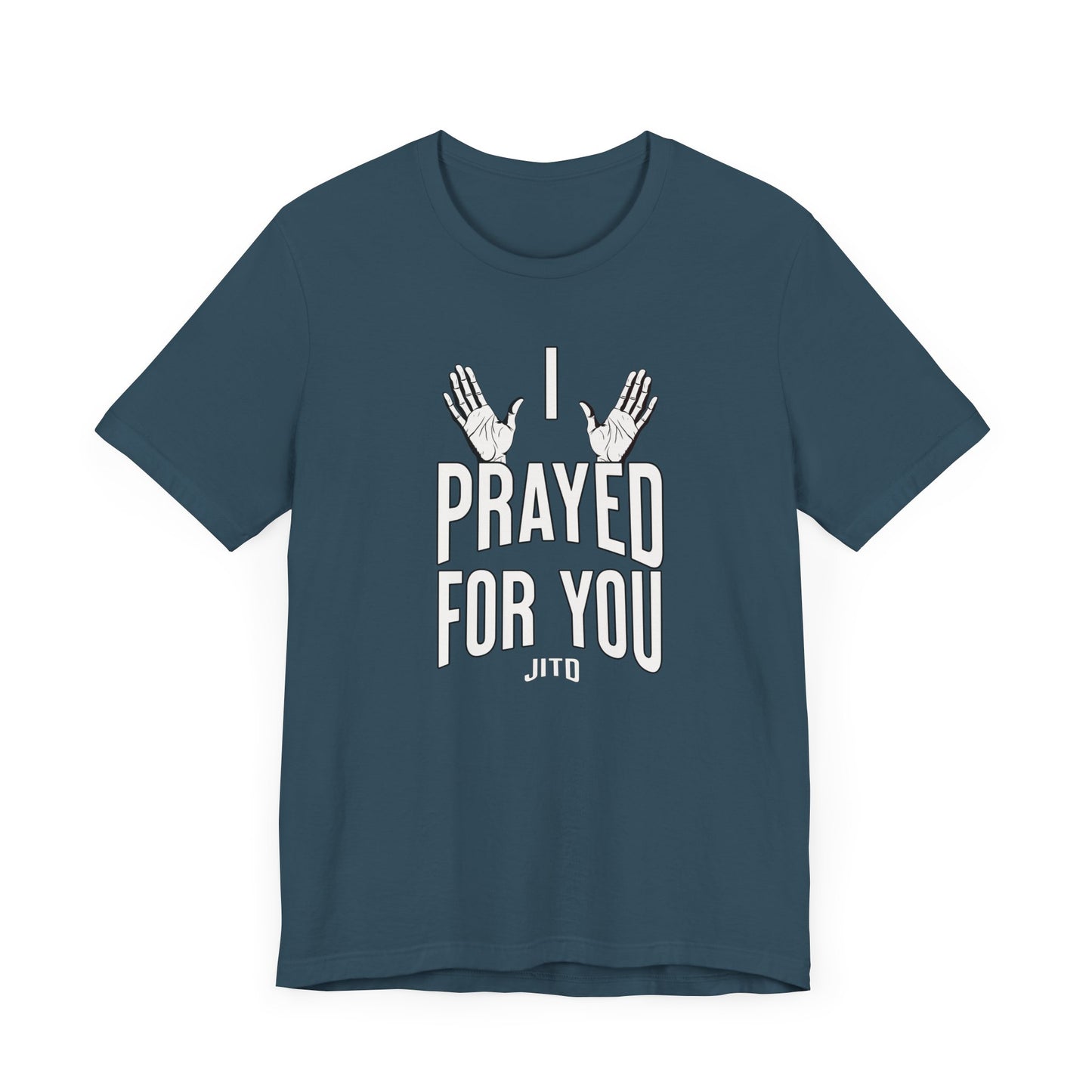JITD "I PRAYED" OPEN HANDS TEE