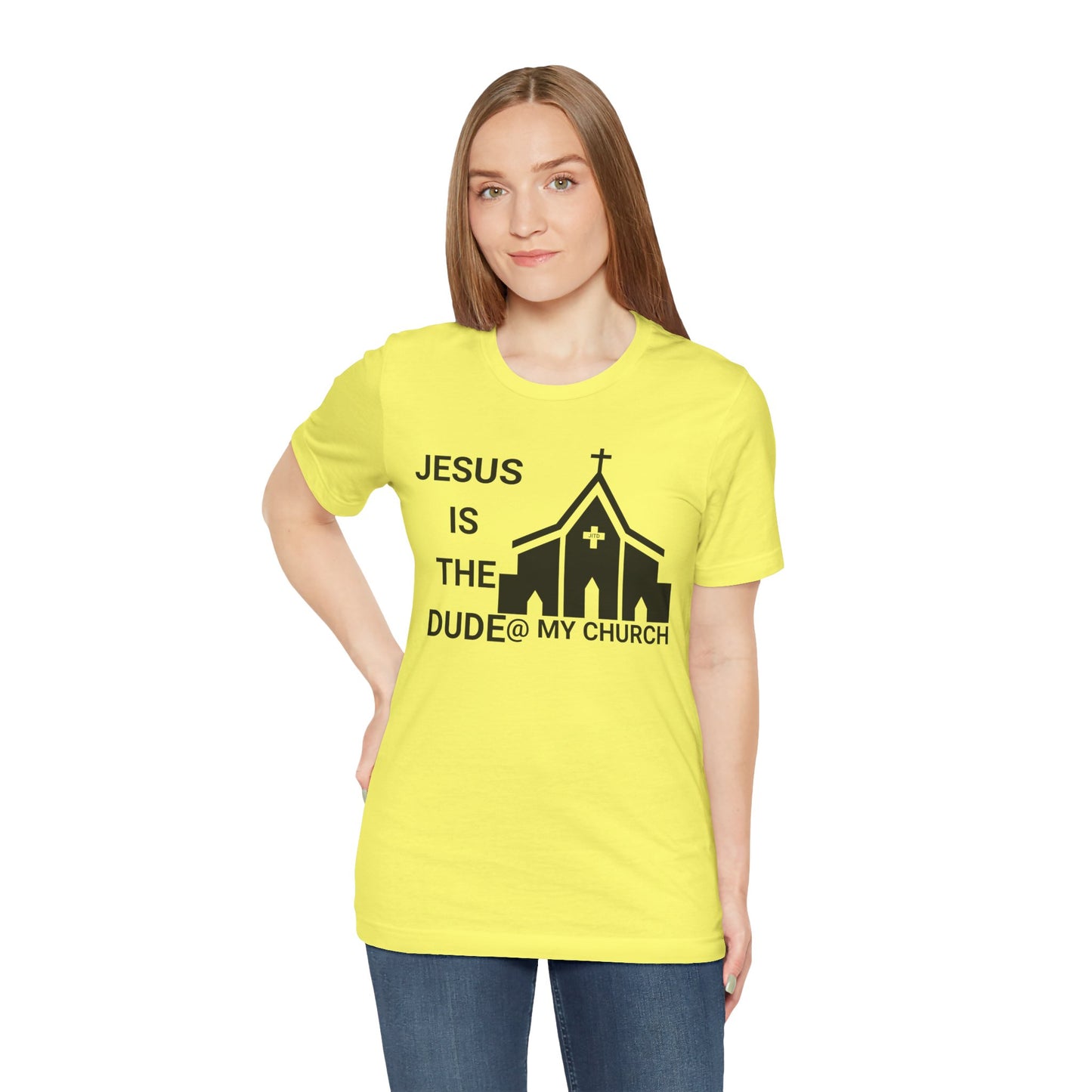JESUS IS THE DUDE "AT MY CHURCH" TEE