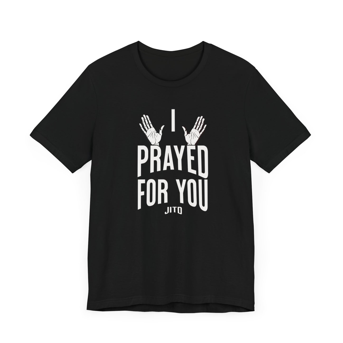 JITD "I PRAYED" OPEN HANDS TEE
