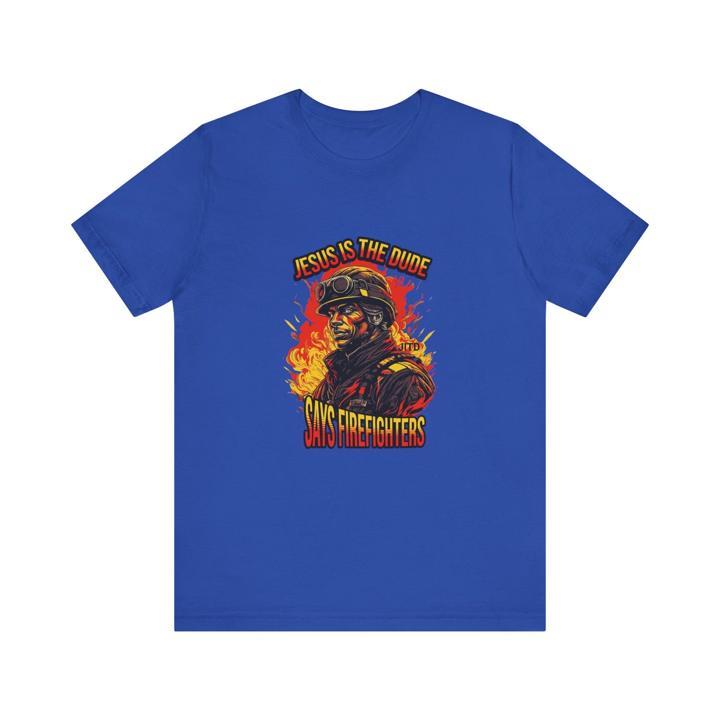 JESUS IS THE DUDE "SAYS FIREFIGHTERS" TEE
