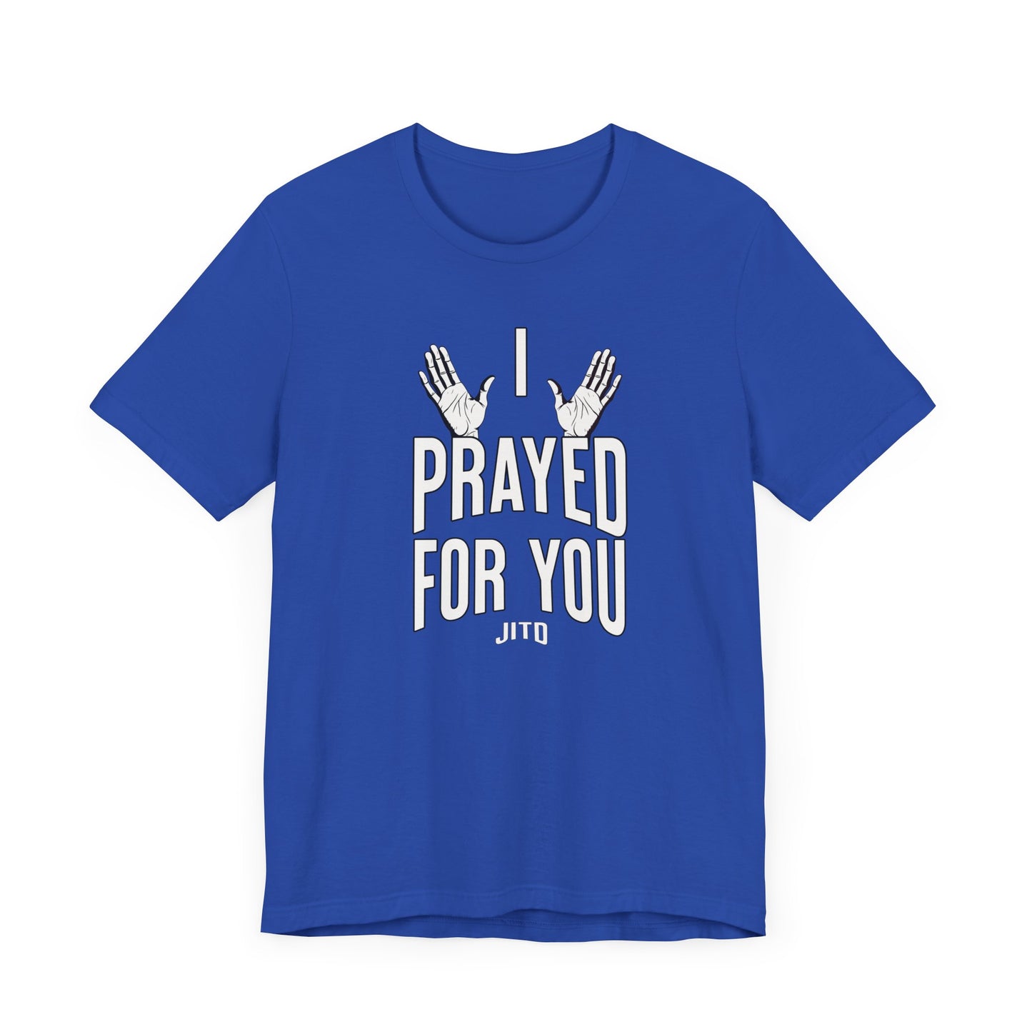 JITD "I PRAYED" OPEN HANDS TEE