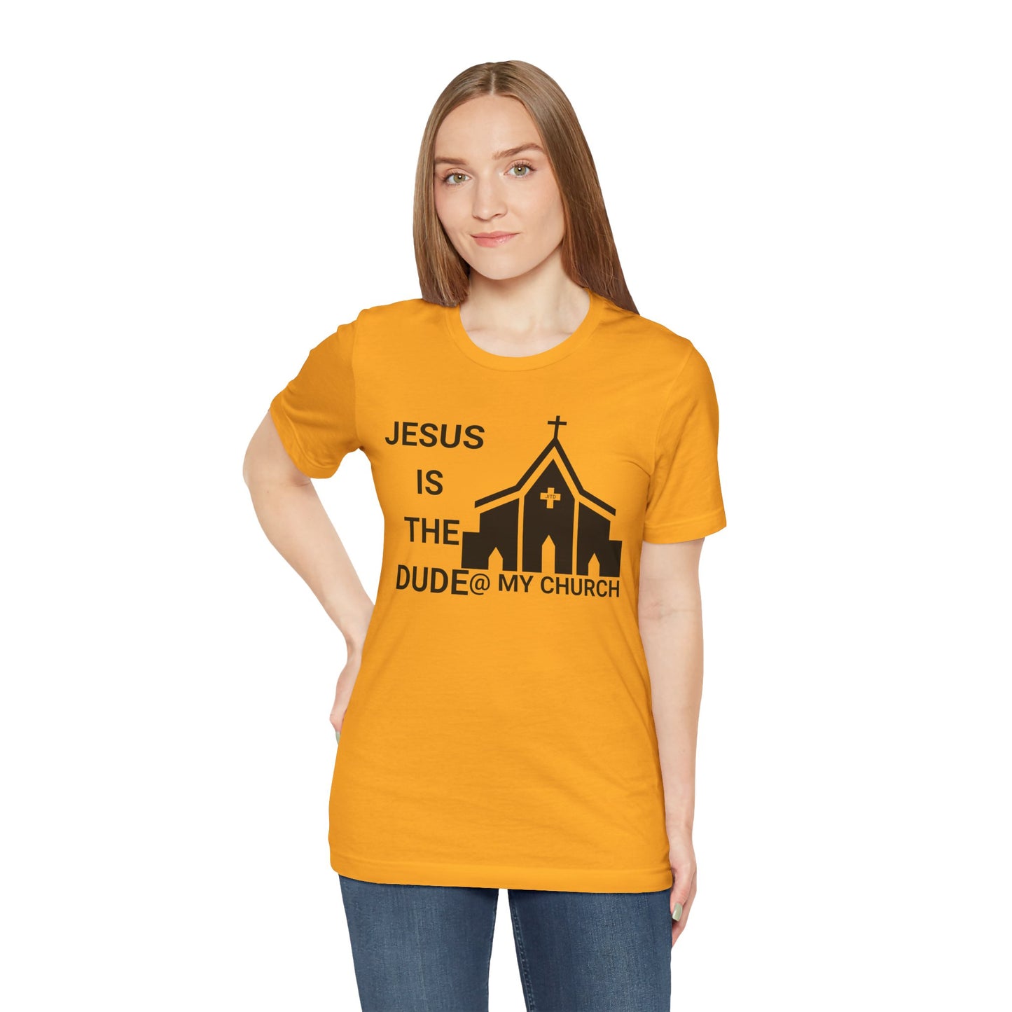 JESUS IS THE DUDE "AT MY CHURCH" TEE