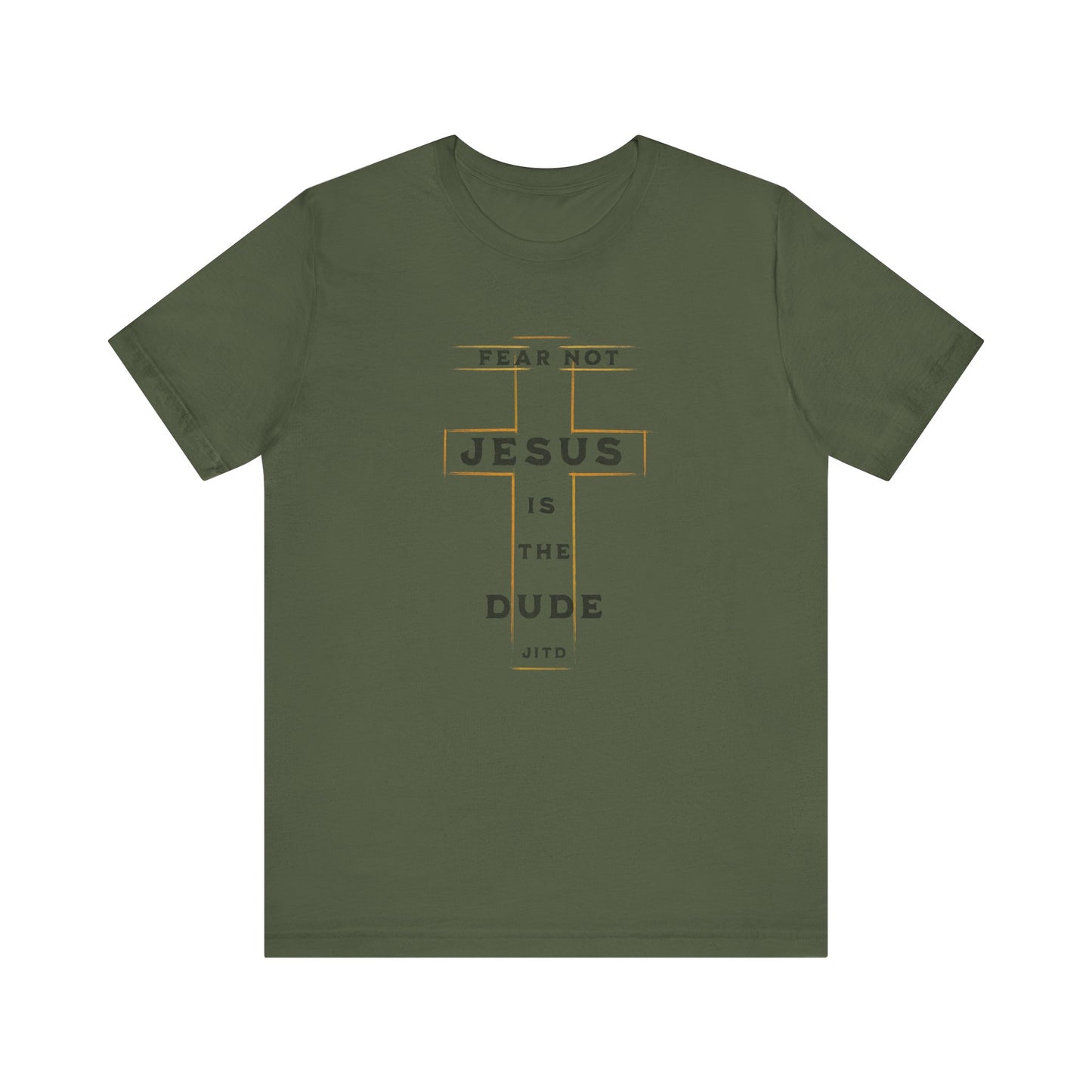 JESUS IS THE DUDE "FEAR NOT" TEE