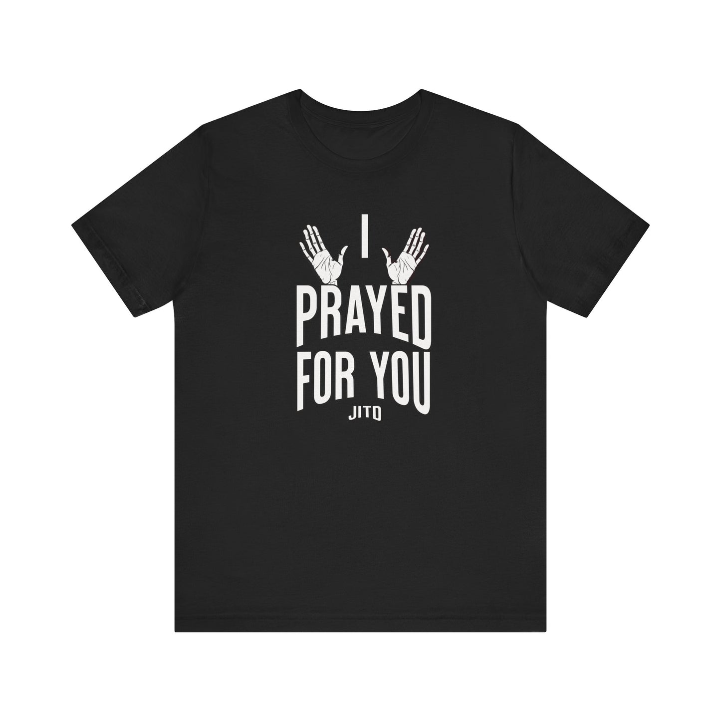 JITD "I PRAYED" OPEN HANDS TEE