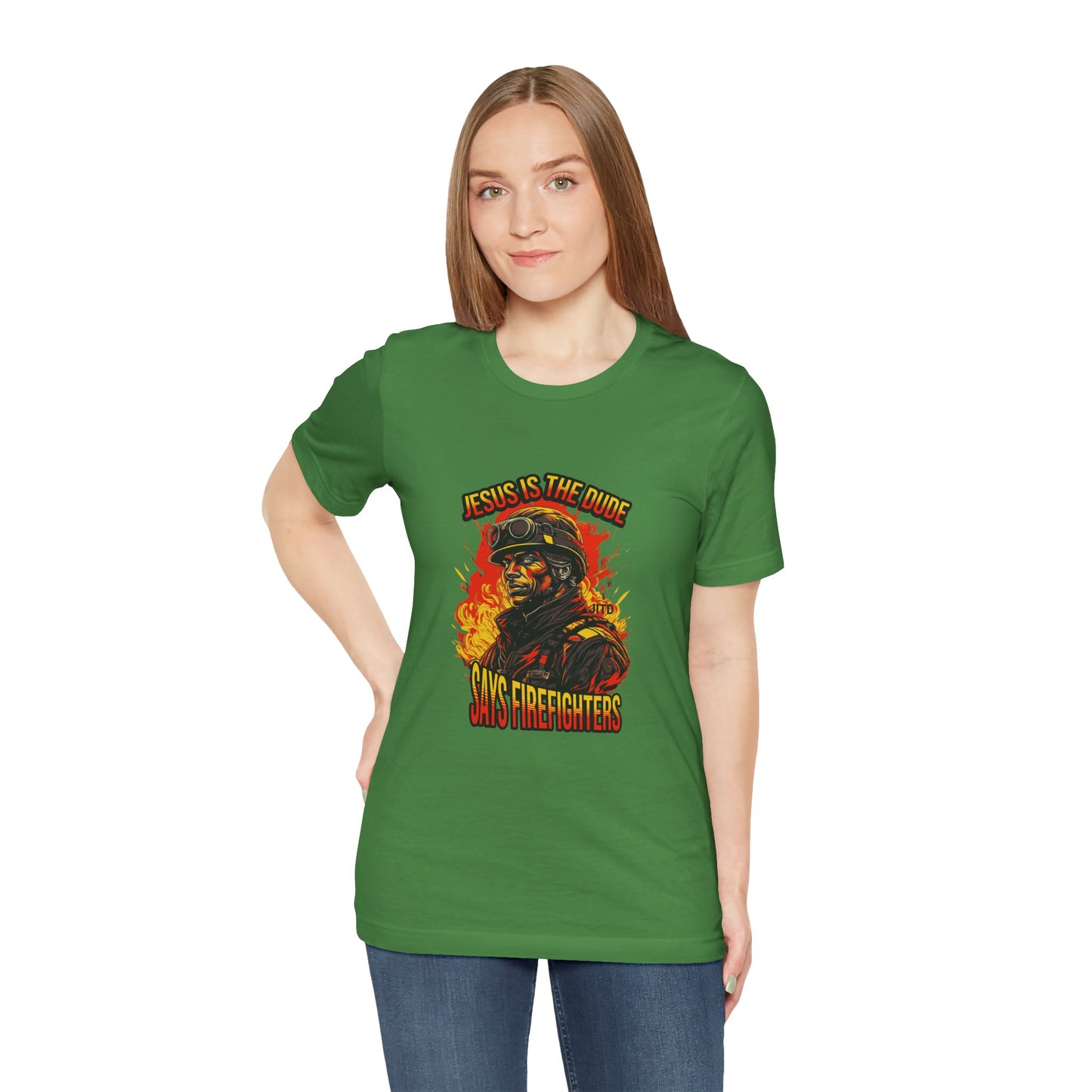 JESUS IS THE DUDE "SAYS FIREFIGHTERS" TEE
