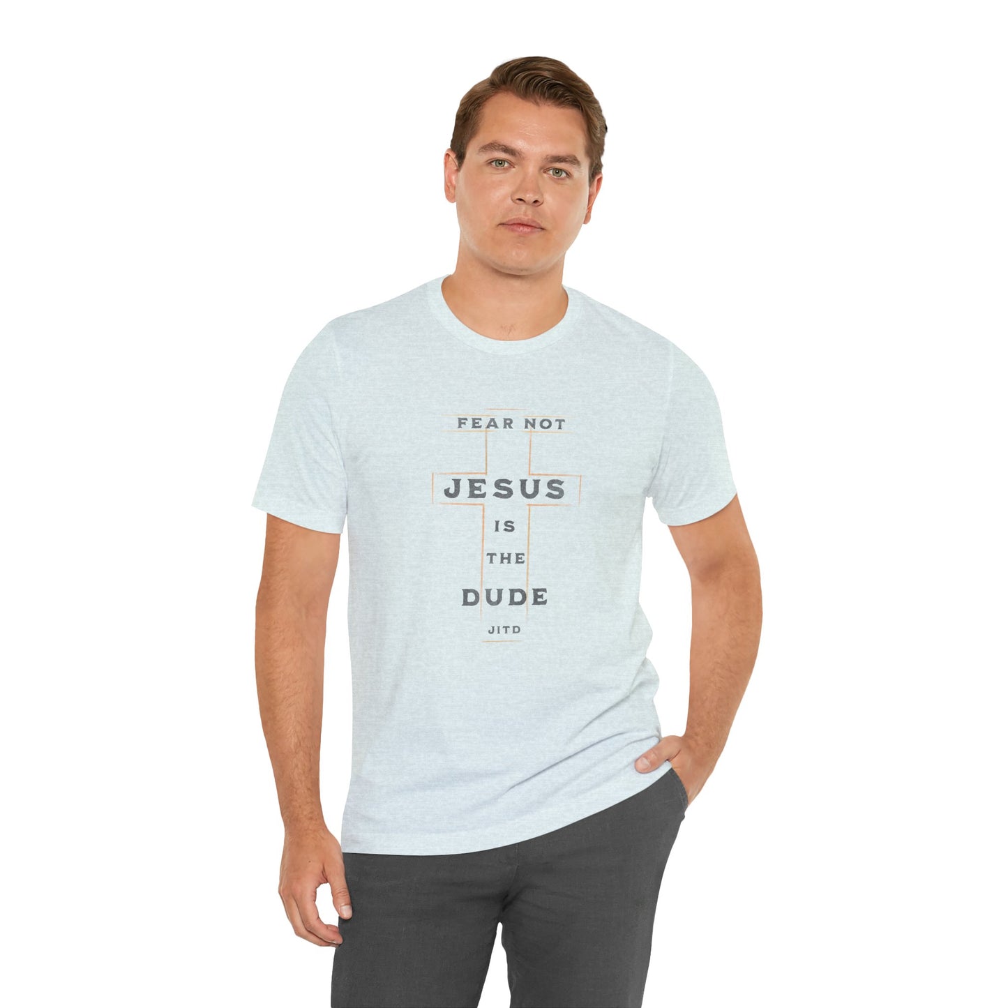 JESUS IS THE DUDE "FEAR NOT" TEE