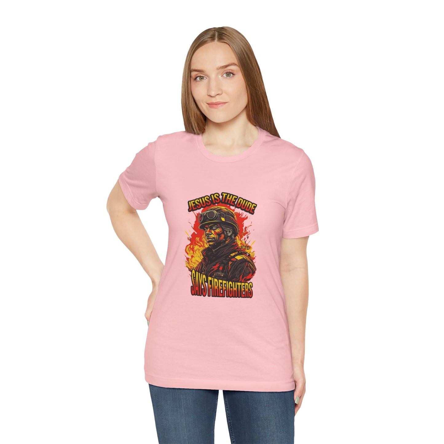JESUS IS THE DUDE "SAYS FIREFIGHTERS" TEE