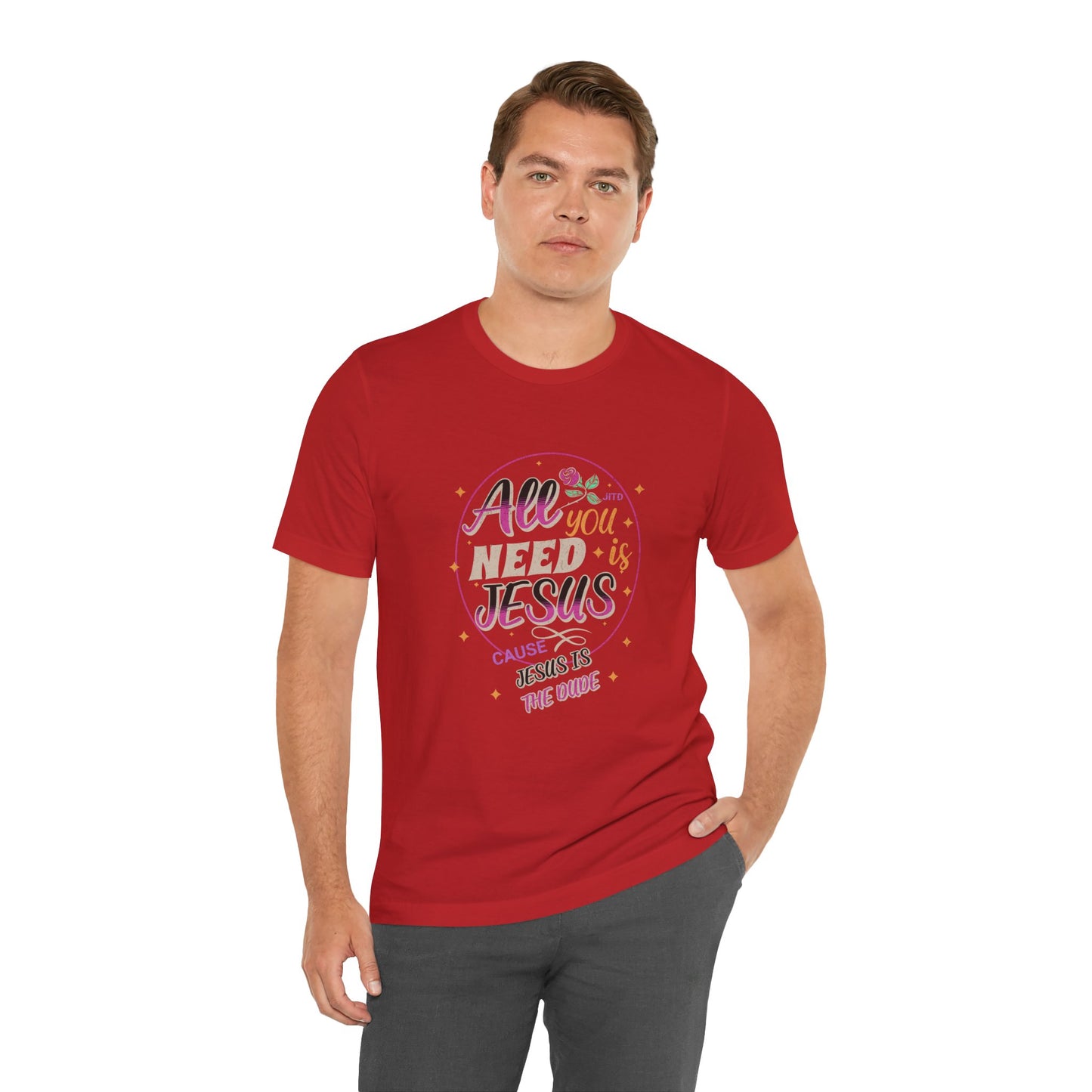 JESUS IS THE DUDE "ALL YOU NEED" TEE