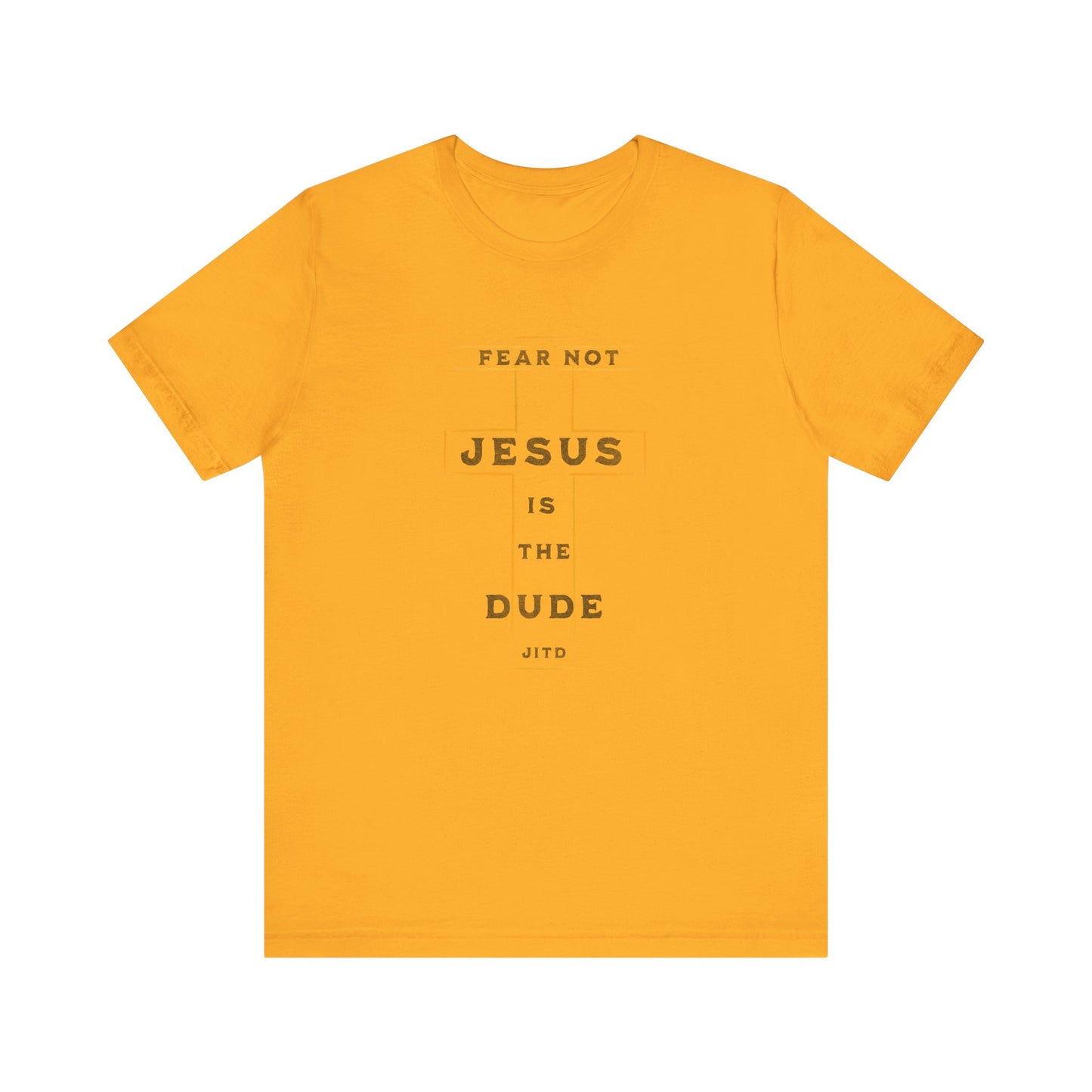 JESUS IS THE DUDE "FEAR NOT" TEE