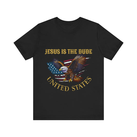 JESUS IS THE DUDE "UNITED STATES"  TEE