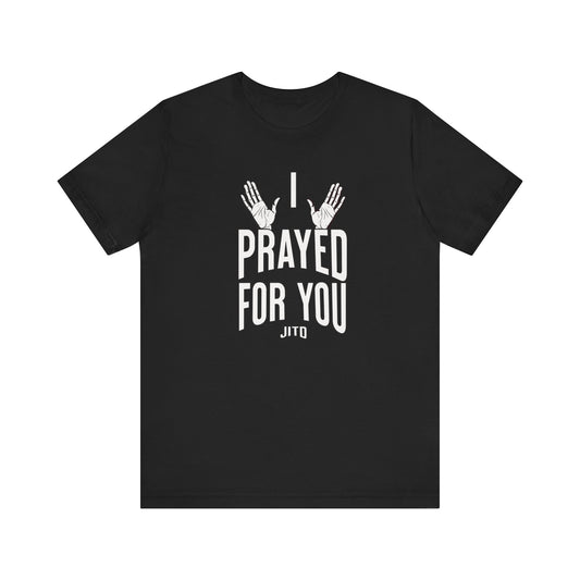 JITD "I PRAYED" OPEN HANDS TEE